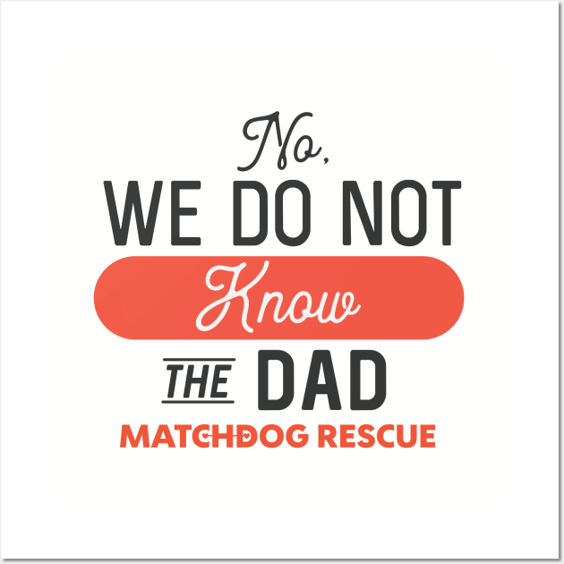 No, we do not know the Dad Wall Art by matchdogrescue